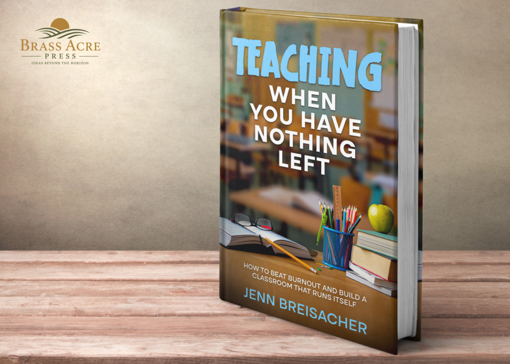 Copy of Teaching When You Have Nothing Left on a desk with the Brass Acre Press Logo