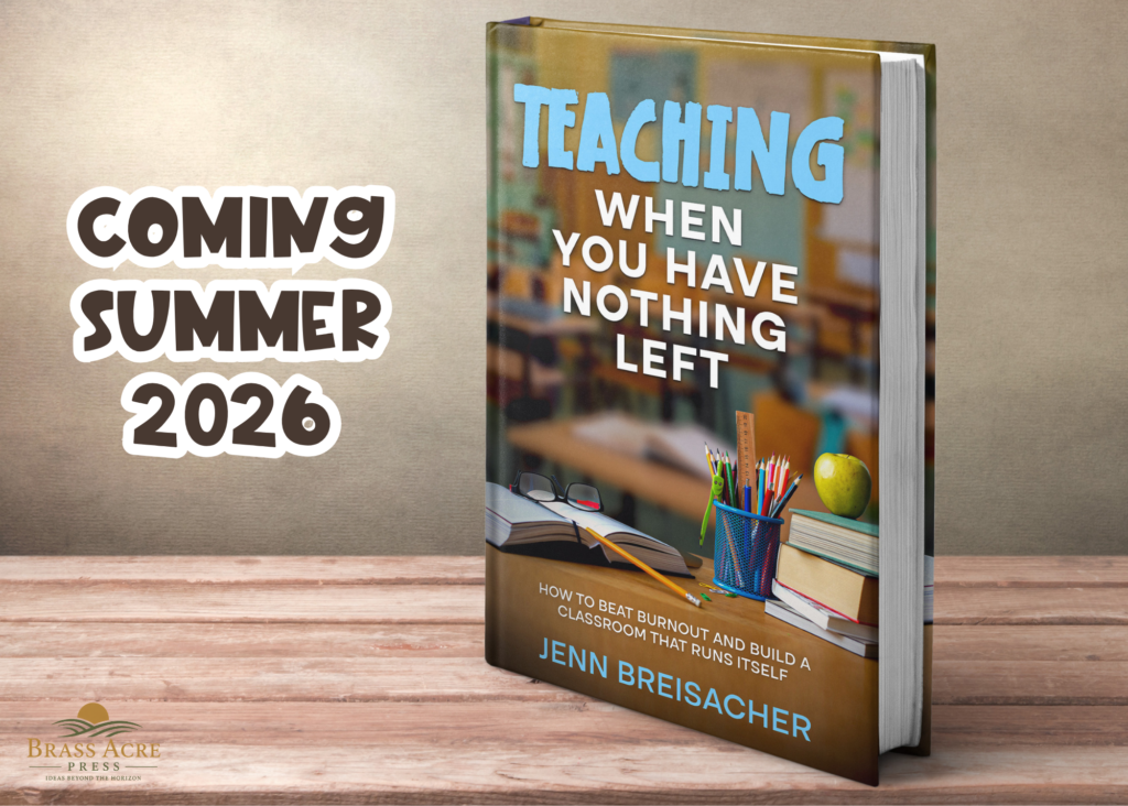 Mockup of "Teaching When You Have Nothing Left: How to Beat Burnout and Build a Classroom that Runs Itself", coming Summer 2026